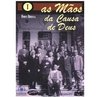 As Mãos da Causa de Deus - Volume I – DVD