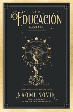 Saga Una Educación Mortal - 1. Primera Lección De Escolomancia