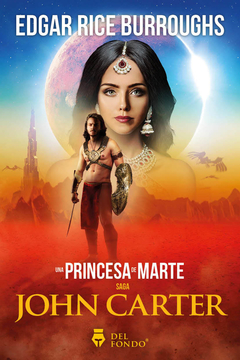 Serie Barsoom - Saga John Carter - Una Princesa De Marte