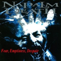 NAPALM DEATH - FEAR, EMPTINESS, DESPAIR (IMP/ARG)