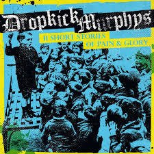 DROPKICK MURPHYS - 11 SHORT STORIES OF PAIN AND GLORY (DIGIPAK)