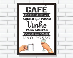 Quadro Café para mudar aquilo que posso e vinho para aceitar aquilo que não posso na internet