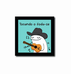 Quadro Tocando o foda-se - comprar online