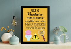 Quadro Use o banheiro como se tivesse cometido um crime