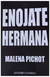 Enojate hermana - Malena Pichot