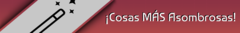 Banner de la categoría ¡Cosas MAS Asombrosas!
