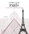 Cómo leer París: Una guía de la arquitectura parisina