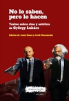 No lo saben, pero lo hacen: Textos sobre cine y estética de Gyorgy Lukacs