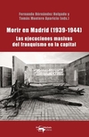 Morir en Madrid (1939-1944) Las ejecuciones masivas del franquismo en la capital