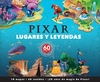 Pixar. Lugares y leyendas