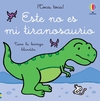 Este no es mi tiranosaurio. ¡Toca, toca!