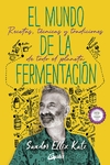 El mundo de la fermentación: Recetas, técnicas y tradiciones de todo el planeta