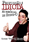 Livro - Profissão: Idiota - As Memórias de Steve-O