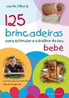 125 Brincadeiras para estimular o cérebro do seu bebê - comprar online