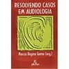 Resolvendo casos em audiologia