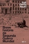 Breve História da Segunda Guerra Mundial de Ralf Georg Reuth