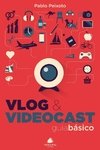 Vlog & Videocast: guia básico
