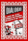 Diálogo - A Arte da Ação verbal na página, no palco e na Tela