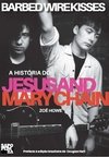 Barbed Wire Kisses - A História do Jesus and Mary Chain