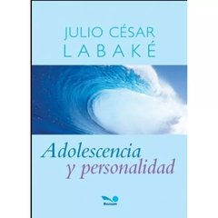 Adolescencia y personalidad (Julio César Labaké)
