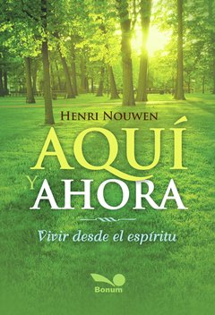 Aquí y ahora (Henri Nouwen)