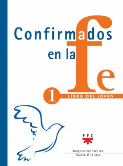 Confirmados en la fe. Libro del Jóven 1 (Arquidiócesis de Bahía Blanca)