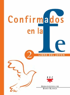 Confirmados en la fe. Libro del Jóven 2 (Arquidiócesis de Bahía Blanca)