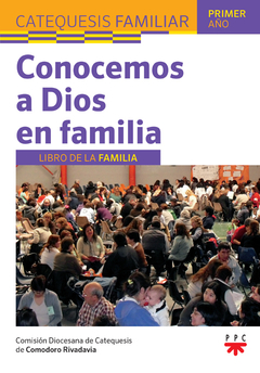 Conocemos a Dios en familia. Libro de la familia. 1º Año (Diócesis de Comodoro Rivadavia)