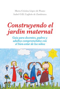 Construyendo el jardín maternal (Isabel Cagliolo Zambrano/María Cristina López Pisano)