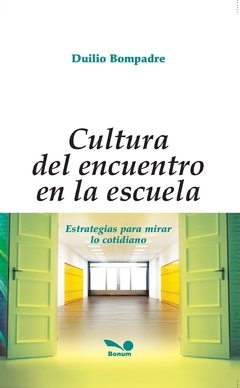 Cultura del encuentro en la escuela (Duilio Bompadre)