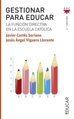 Gestionar para educar (Javier Cortés Soriano/Jesús Ángel Viguera Llorente)
