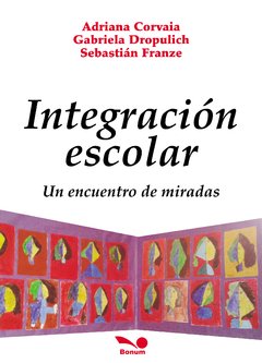Integración escolar (Adriana Corvaia/Gabriela Dropulich/Sebastián Franze)
