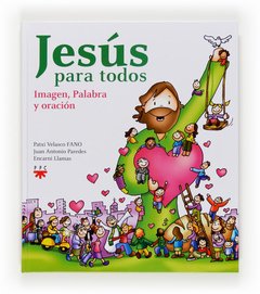 Jesús para todos. Imagen, palabra y oración (Juan A. Paredes/Encarni Llamas/Fano)
