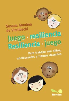 Juego resiliencia, resiliencia juego (Susana Gamboa de Vitelleschi)