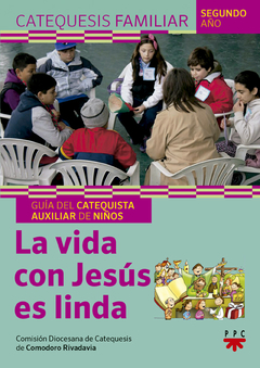 La vida con Jesús es linda. Guía del catequista de niños. 2º Año (Diócesis de Comodoro Rivadavia)