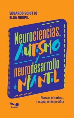 Neurociencias, autismo y neurodesarrollo infantil (Elsa Niripil/Eduardo Sciotto)