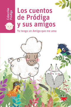 Los cuentos de Pródiga. Yo tengo un amigo que me ama (Vol. 1)