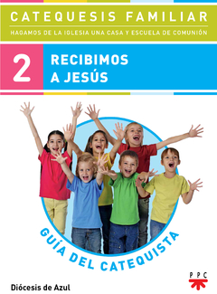 Recibimos a Jesús. Guía del catequista de niños. 2ª Etapa (Diócesis de Azul)