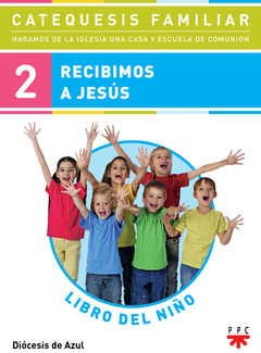 Recibimos a Jesús. Libro del niño. 2ª Etapa (Diócesis de Azul)