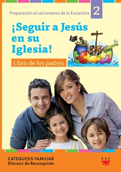 Seguir a Jesús en su Iglesia - Libro de Padres 2 (Diócesis de Reconquista)