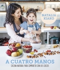 A cuatro manos Cocina natural para compartir con los chicos