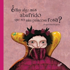 HAY ALGO MAS ABURRIDO QUE SER UNA PRINCESA ROSA? (NUEVA EDICION)