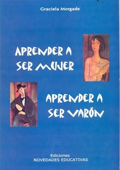 Aprender a ser mujer, aprender a ser varón. Relaciones de género y educación. Esbozo de un programa de acción