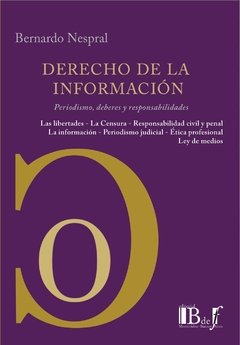 Nespral, Bernardo. - Derecho de la información. Periodismo, deberes y responsabilidades.