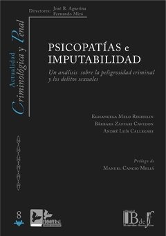 Reghelin, Elisangela Melo; Cavedon, Bárbara Zaffari; Callegari, André Luís. - Psicopatías e Imputabilidad. Un análisis sobre la peligrosidad criminal y los delitos sexuales.