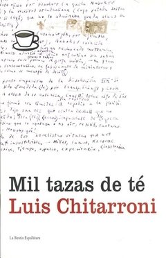 Mil tazas de té de Luis Chitarroni