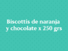 Biscottis de naranja y chocolate x 250 grs