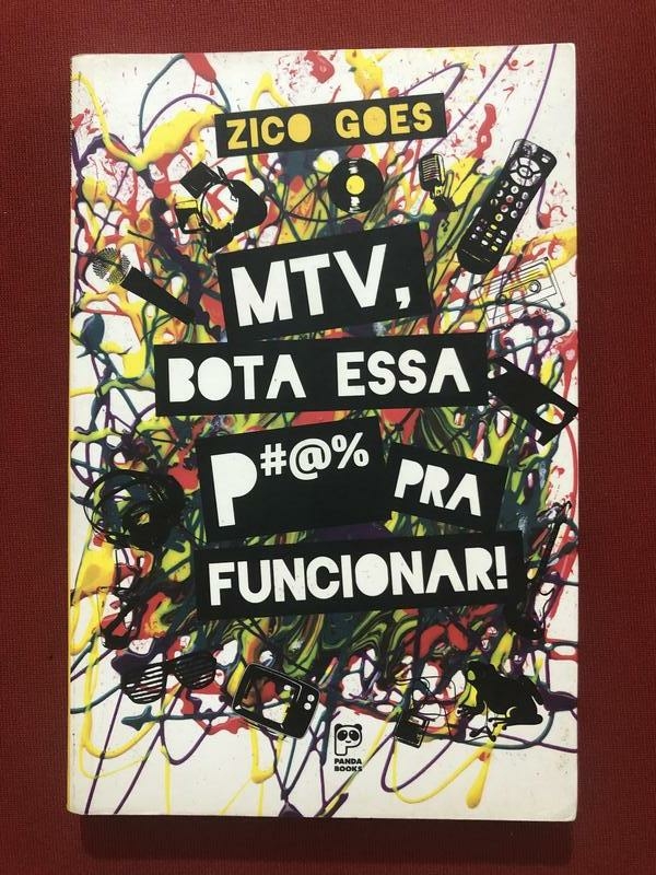 Livro - MTV, Bota Essa P Pra Funcionar! - Zico Goes - Panda Books