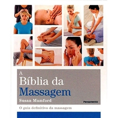 A Bíblia da Massagem - O Guia Definitivo da Massagem