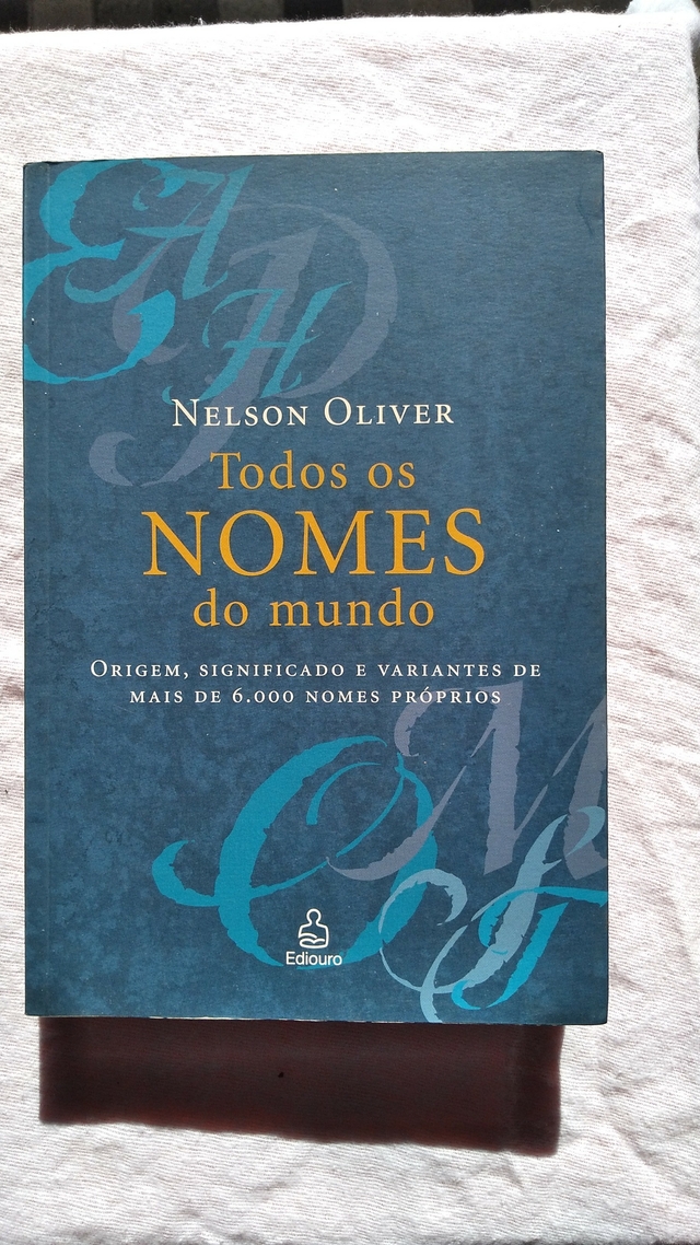 Todos Os Nomes Do Mundo - Origem Significado E Variantes De Mais De 6.